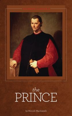  Machiavelli: The Prince -  A Renaissance Mirror Reflecting Power and Morality