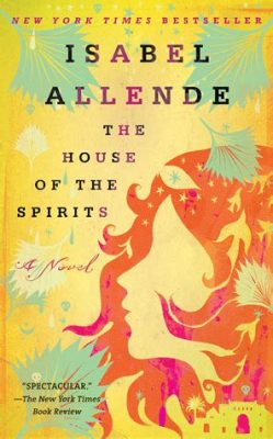  The House of Spirits - A Multi-Generational Saga Steeped in Magical Realism